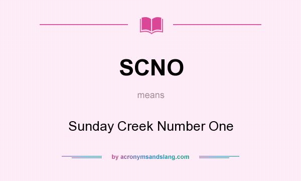 What does SCNO mean? It stands for Sunday Creek Number One