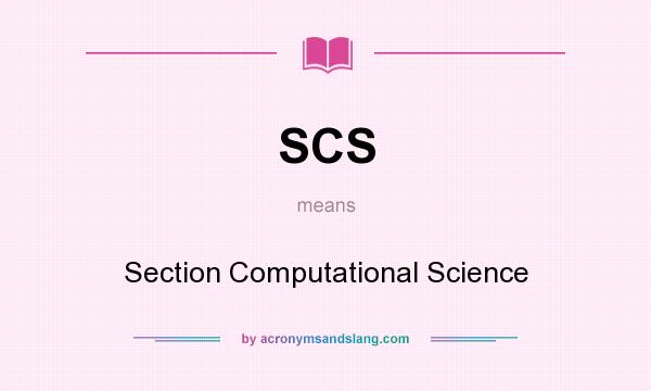 What does SCS mean? It stands for Section Computational Science