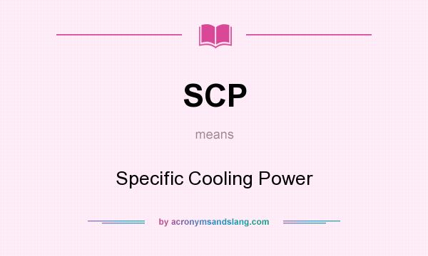 What does SCP mean? It stands for Specific Cooling Power