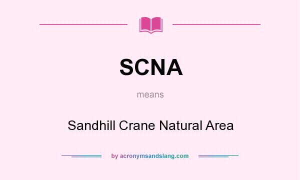 What does SCNA mean? It stands for Sandhill Crane Natural Area
