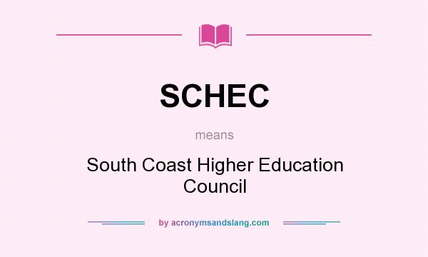 What does SCHEC mean? It stands for South Coast Higher Education Council