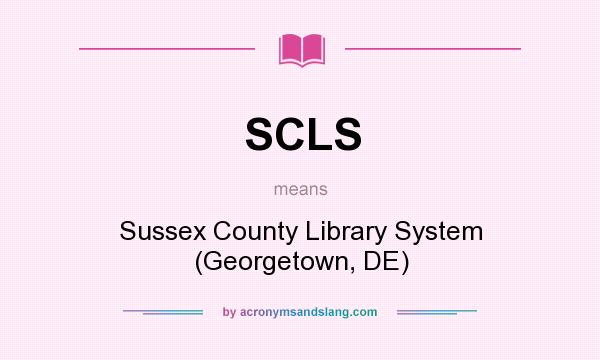 What does SCLS mean? It stands for Sussex County Library System (Georgetown, DE)