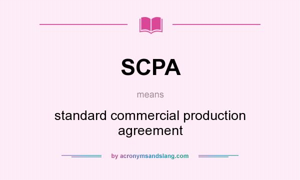 What does SCPA mean? It stands for standard commercial production agreement