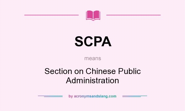 What does SCPA mean? It stands for Section on Chinese Public Administration