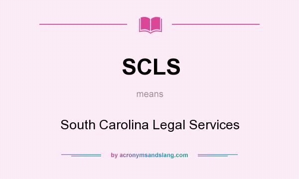 What does SCLS mean? It stands for South Carolina Legal Services