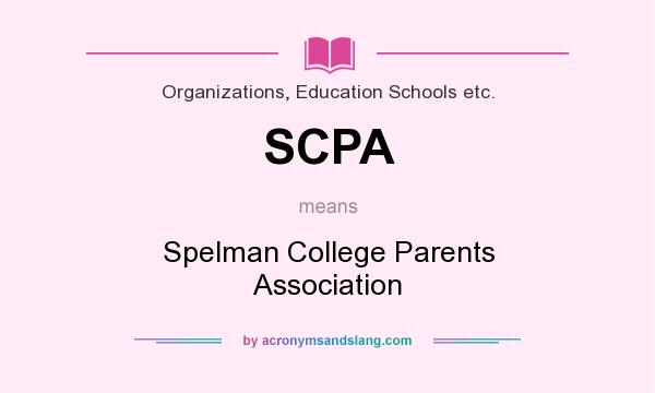 What does SCPA mean? It stands for Spelman College Parents Association
