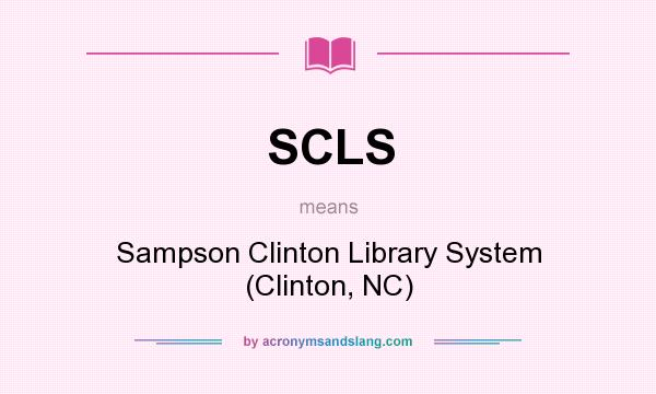 What does SCLS mean? It stands for Sampson Clinton Library System (Clinton, NC)