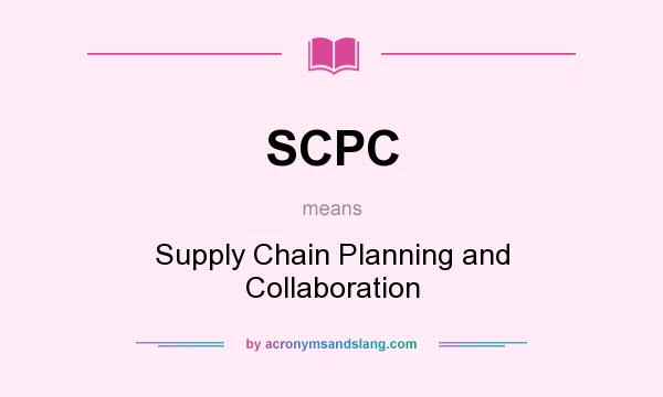 What does SCPC mean? It stands for Supply Chain Planning and Collaboration