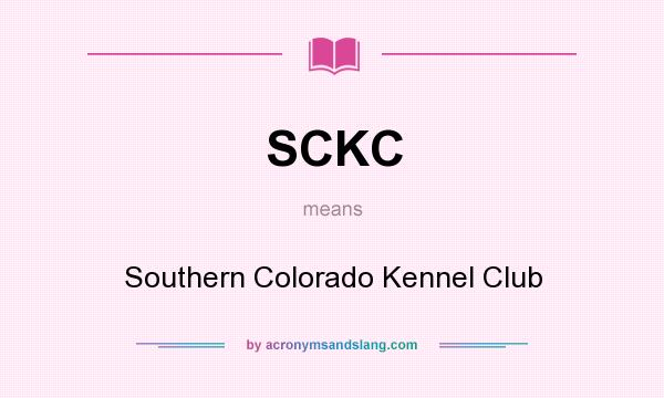 What does SCKC mean? It stands for Southern Colorado Kennel Club