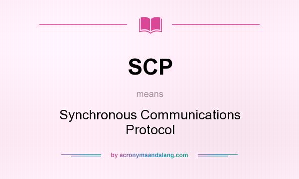 What does SCP mean? It stands for Synchronous Communications Protocol