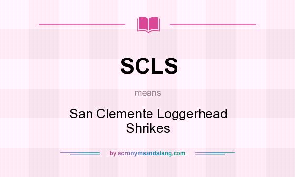 What does SCLS mean? It stands for San Clemente Loggerhead Shrikes