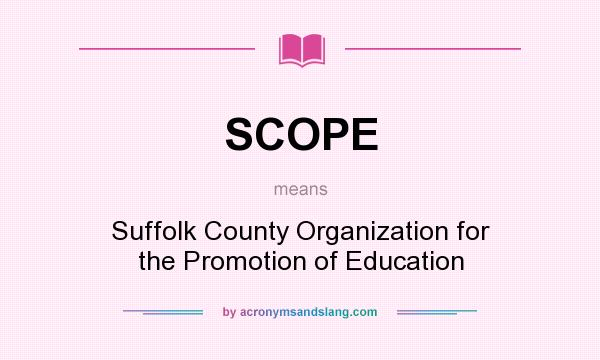 What does SCOPE mean? It stands for Suffolk County Organization for the Promotion of Education