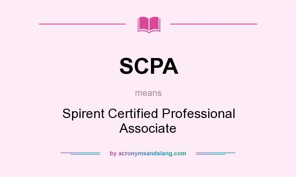 What does SCPA mean? It stands for Spirent Certified Professional Associate