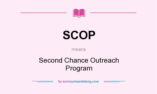What does SCOP mean? It stands for Second Chance Outreach Program