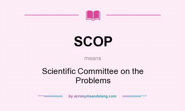 What does SCOP mean? It stands for Scientific Committee on the Problems
