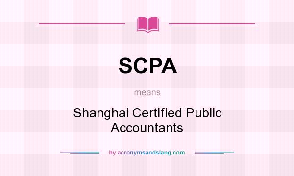 What does SCPA mean? It stands for Shanghai Certified Public Accountants