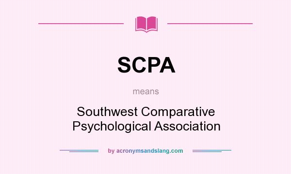 What does SCPA mean? It stands for Southwest Comparative Psychological Association