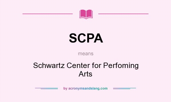 What does SCPA mean? It stands for Schwartz Center for Perfoming Arts