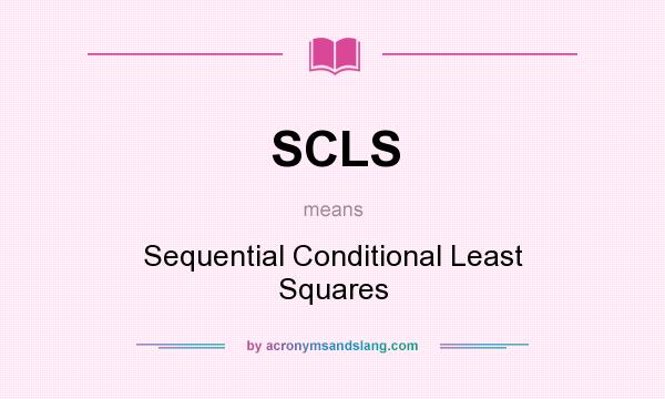 What does SCLS mean? It stands for Sequential Conditional Least Squares