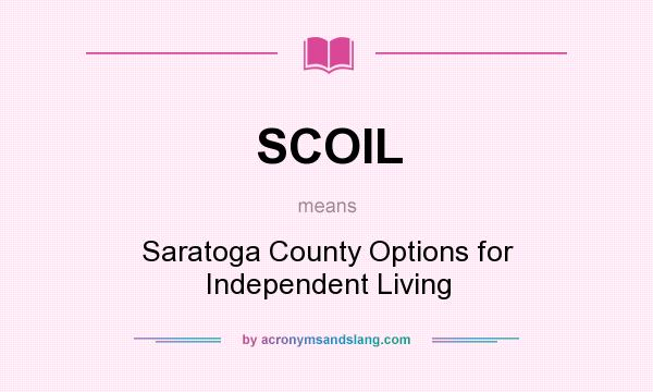 What does SCOIL mean? It stands for Saratoga County Options for Independent Living