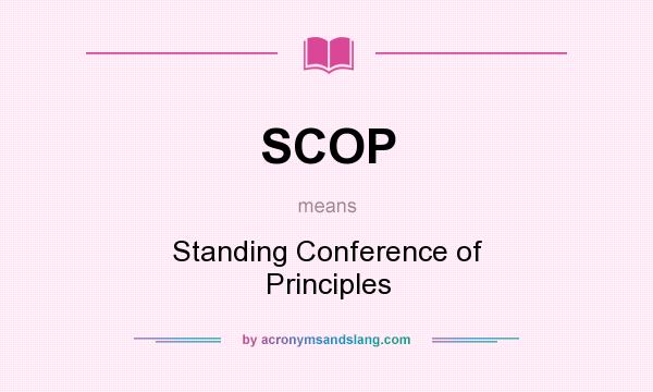 What does SCOP mean? It stands for Standing Conference of Principles