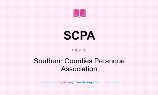 What does SCPA mean? It stands for Southern Counties Petanque Association