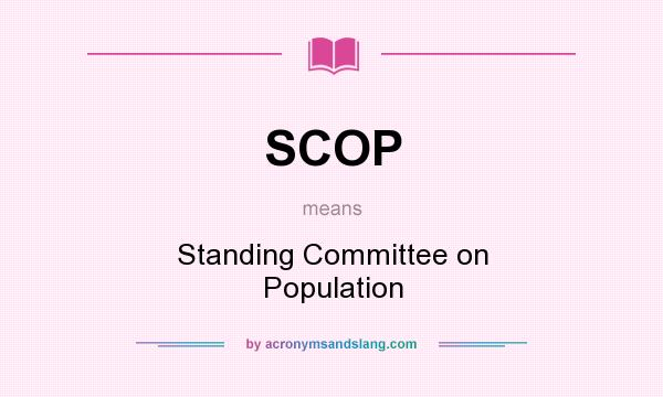 What does SCOP mean? It stands for Standing Committee on Population