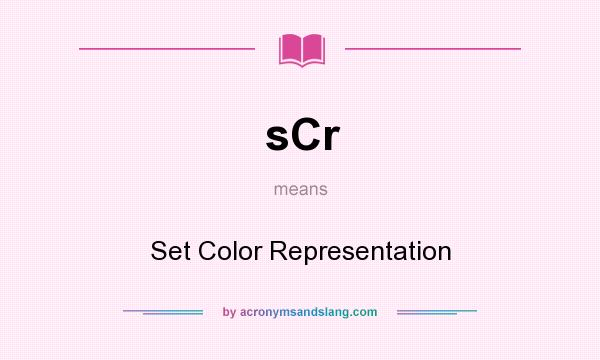 What does sCr mean? It stands for Set Color Representation