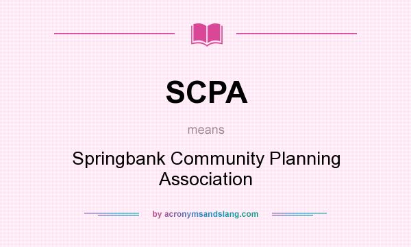 What does SCPA mean? It stands for Springbank Community Planning Association