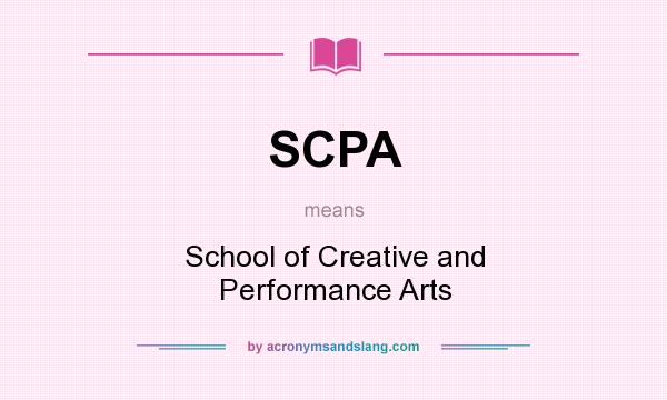 What does SCPA mean? It stands for School of Creative and Performance Arts