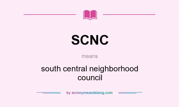 What does SCNC mean? It stands for south central neighborhood council
