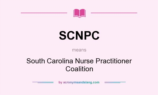 What does SCNPC mean? It stands for South Carolina Nurse Practitioner Coalition