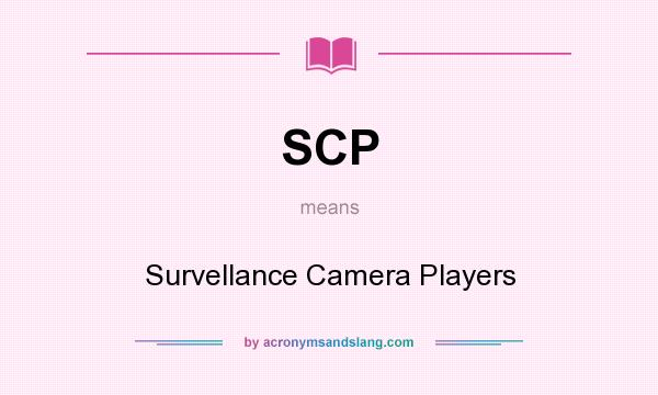 What does SCP mean? It stands for Survellance Camera Players