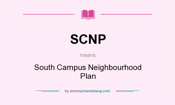 What does SCNP mean? It stands for South Campus Neighbourhood Plan