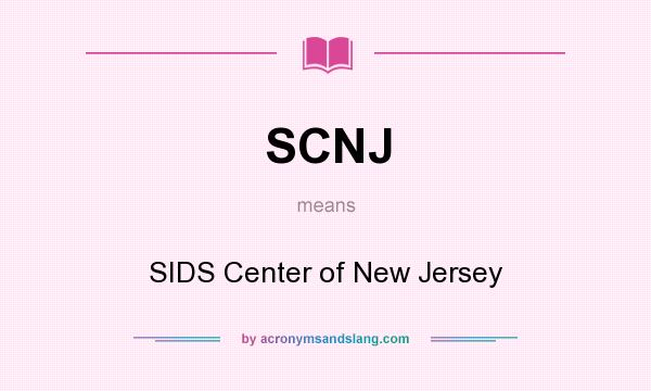 What does SCNJ mean? It stands for SIDS Center of New Jersey