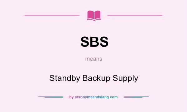 What does SBS mean? It stands for Standby Backup Supply