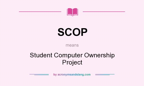 What does SCOP mean? It stands for Student Computer Ownership Project