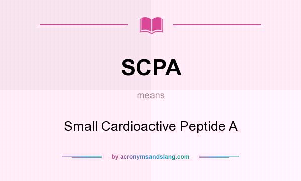 What does SCPA mean? It stands for Small Cardioactive Peptide A