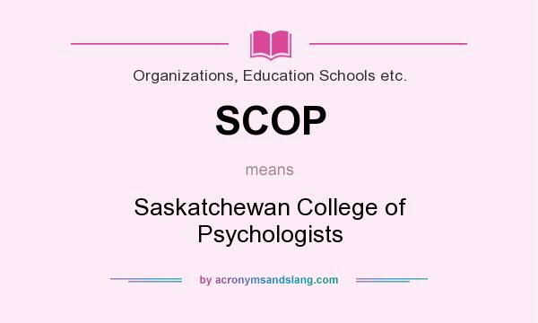 What does SCOP mean? It stands for Saskatchewan College of Psychologists