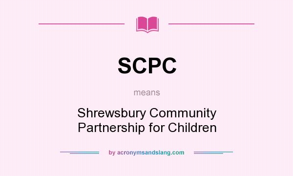 What does SCPC mean? It stands for Shrewsbury Community Partnership for Children