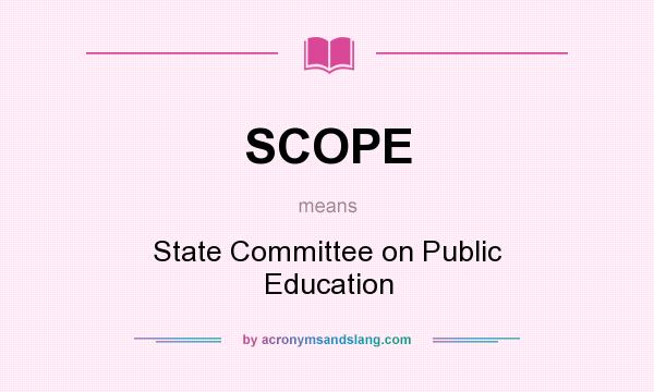 What does SCOPE mean? It stands for State Committee on Public Education