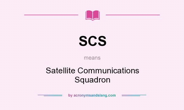 What does SCS mean? It stands for Satellite Communications Squadron