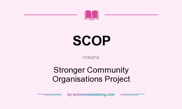 What does SCOP mean? It stands for Stronger Community Organisations Project