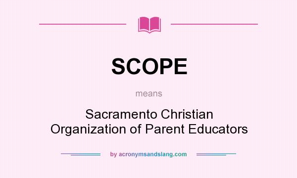 What does SCOPE mean? It stands for Sacramento Christian Organization of Parent Educators