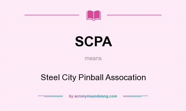 What does SCPA mean? It stands for Steel City Pinball Assocation