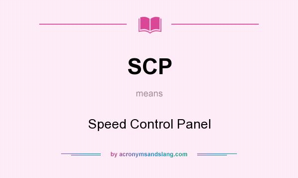 What does SCP mean? It stands for Speed Control Panel