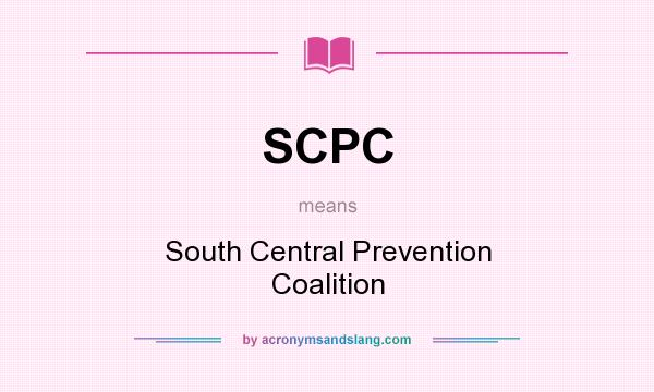 What does SCPC mean? It stands for South Central Prevention Coalition