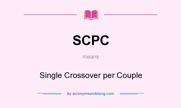 What does SCPC mean? It stands for Single Crossover per Couple