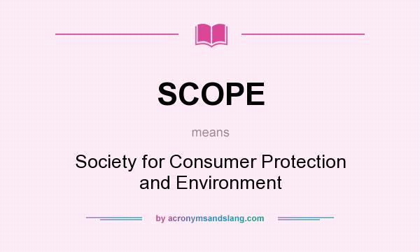 What does SCOPE mean? It stands for Society for Consumer Protection and Environment