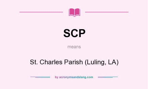 What does SCP mean? It stands for St. Charles Parish (Luling, LA)
